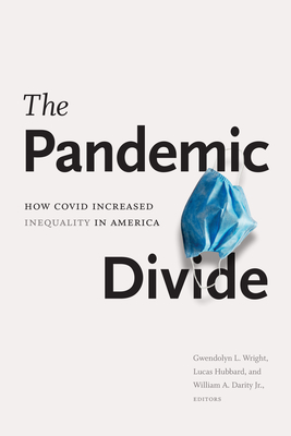 The Pandemic Divide: How COVID Increased Inequality in America By Gwendolyn L. Wright (Editor) Cover Image