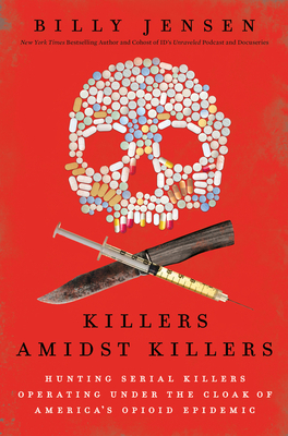 Killers Amidst Killers: Hunting Serial Killers Operating Under the Cloak of America's Opioid Epidemic Cover Image