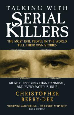 Talking with Serial Killers: The Most Evil People in the World 