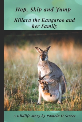 Hop, Skip and Jump: Killara the Kangaroo and her Family Cover Image