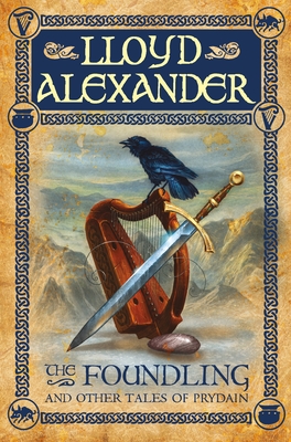 The Foundling: And Other Tales of Prydain (The Chronicles of Prydain #6)