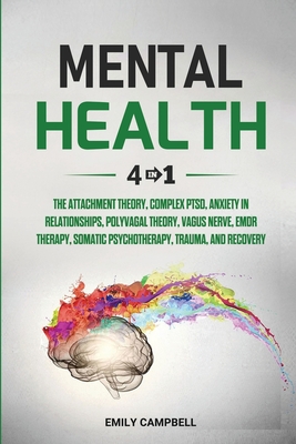 Mental Health Workbook: 6 Books in 1 - The Attachment Theory, Abandonment Anxiety, Depression in Relationships, Addiction Recovery, Complex PT By Emily Attached, Marzia Fernandez, Gino Mackesy Cover Image