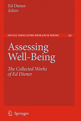 Assessing Well-Being: The Collected Works of Ed Diener (Social Indicators Research #39) Cover Image