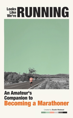Looks Like We're Running: An Amateur's Companion to Becoming a Marathoner Cover Image