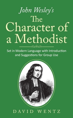 John Wesley's The Character of a Methodist: Set in Modern Language with Introduction and Suggestions for Group Use Cover Image