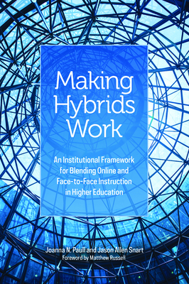 Making Hybrids Work: An Institutional Framework for Blending Online and Face-To-Face Instruction in Higher Education Cover Image