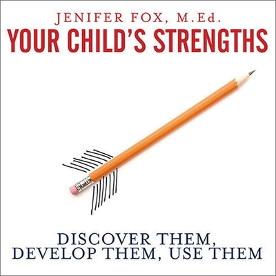 Your Child's Strengths Lib/E: Discover Them, Develop Them, Use Them