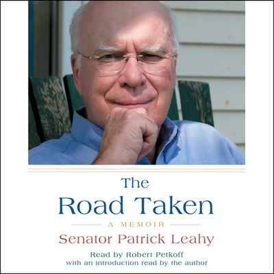 The Road Taken: A Memoir By Patrick Leahy, Patrick Leahy (Contribution by), Robert Petkoff (Read by) Cover Image