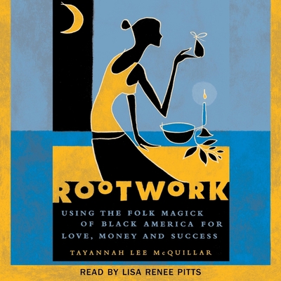 Rootwork: Using the Folk Magick of Black America for Love, Money and Success Cover Image