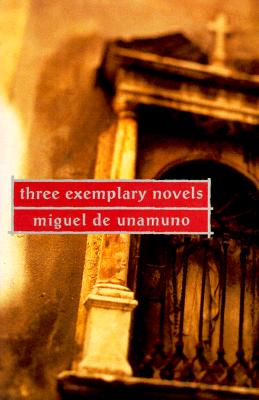 Three Exemplary Novels By Miguel De Unamuno, Angel Flores (Translator) Cover Image