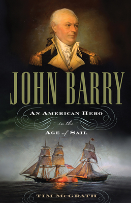 John Barry: An American Hero in the Age of Sail Cover Image