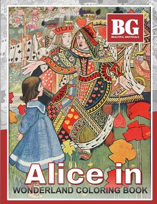 Beautiful Grayscale Alice in Wonderland Coloring Book: Fun and Realistic Photo Coloring for Kids and Adults By Beautiful Grayscale Coloring Books Cover Image