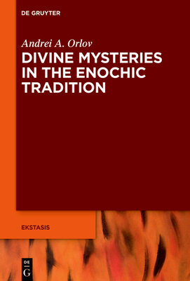 Divine Mysteries in the Enochic Tradition (Ekstasis: Religious Experience from Antiquity to the Middle #11) Cover Image