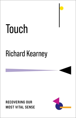 Touch: Recovering Our Most Vital Sense (No Limits) By Richard Kearney Cover Image