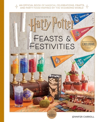 Harry Potter: Feasts & Festivities: An Official Book of Magical Celebrations, Crafts, and Party Food Inspired by the Wizarding World By Jennifer Carroll Cover Image