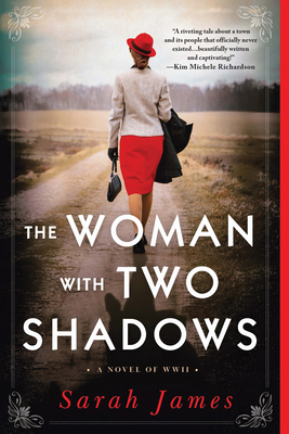 The Woman with Two Shadows: A Novel of WWII By Sarah James Cover Image
