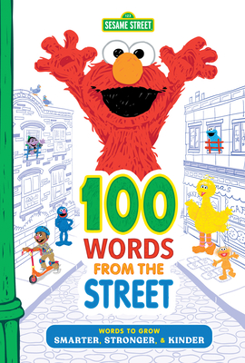 100 Words from the Street: Words to Grow Smarter, Stronger, & Kinder (Sesame Street Scribbles)