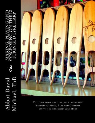Making Playing and Composing on the 10 Stringed Lyre Harp