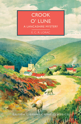 Crook o' Lune: A Lancashire Mystery (British Library Crime Classics) By E.C.R. Lorac Cover Image