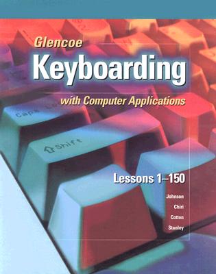 Glencoe Keyboarding with Computer Applications: Lessons 1-150 (Johnson: Gregg Micro Keyboard) Cover Image