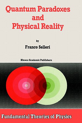 Quantum Paradoxes and Physical Reality (Fundamental Theories of Physics #35)