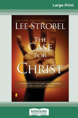 Case for Christ: A Journalists Personal Investigation of the Evidence for Jesus (16pt Large Print Edition) By Lee Strobel Cover Image