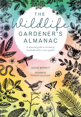 The Wildlife Gardener's Almanac: A Seasonal Guide to Increasing the Biodiversity in Your Garden