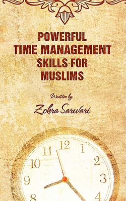 Powerful Time Management Skills For Muslims By Zohra Sarwari Cover Image