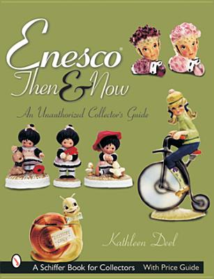 Enesco(r) Then and Now: An Unauthorized Collector's Guide (Schiffer Book for Collectors) Cover Image