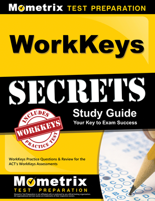 Workkeys Secrets Study Guide: Workkeys Practice Questions & Review for the Act's Workkeys Assessments (Mometrix Secrets Study Guides) Cover Image
