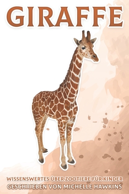 Giraffe: Wissenswertes über Zootiere für Kinder #6 By Michelle Hawkins Cover Image