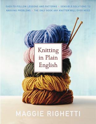 Knitting in Plain English: The Only Book Any Knitter Will Ever Need (Knit & Crochet) Cover Image