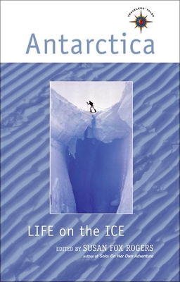 Antarctica: Life on the Ice (Travelers' Tales Guides) Cover Image