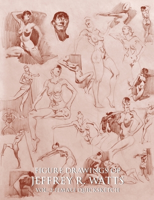 Figure Drawings of Jeffrey R. Watts: Female Quicksketch By Jeffrey R. Watts Cover Image