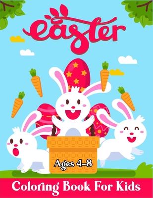 Easter Coloring Book For Kids Ages 4-8: Cute Bunny Lovers Holiday Easter Colouring Illustrations to Have Fun Cover Image