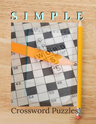 Simple Crossword Puzzles: Crossword puzzle dictionary 2019 Puzzles & Trivia Challenges Specially Designed to Keep Your Brain Young. Big & Easy C