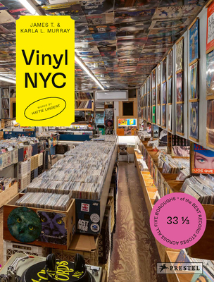 VINYL NYC: 33 1/3 of the Best Record Stores Across All Five Boroughs By James and Karla Murray (Photographs by), Hattie Lindert (Text by) Cover Image