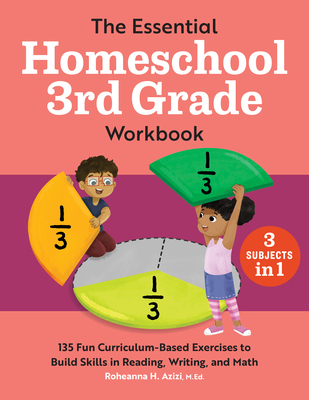 The Essential Homeschool 3rd Grade Workbook: 135 Fun Curriculum-Based Exercises to Build Skills in Reading, Writing, and Math (Homeschool Workbooks)