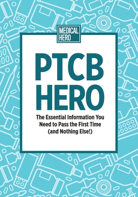PTCB Hero: The Essential Information You Need to Pass the First Time (and Nothing Else!) Cover Image