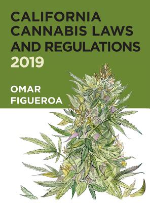 California Cannabis Laws and Regulations: 2019 Edition Cover Image