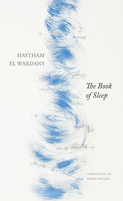 The Book of Sleep (The Arab List) By Haytham El Wardany, Robin Moger (Translated by) Cover Image