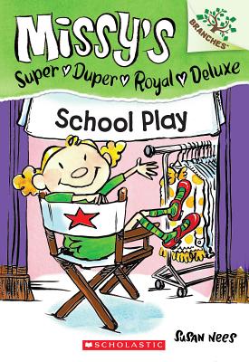 School Play: A Branches Book (Missy's Super Duper Royal Deluxe #3) By Susan Nees Cover Image