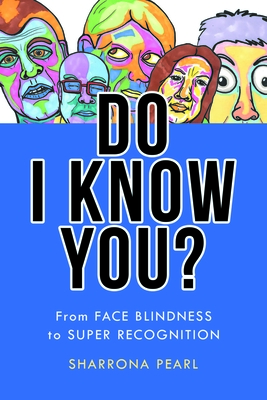 Do I Know You?: From Face Blindness to Super Recognition Cover Image