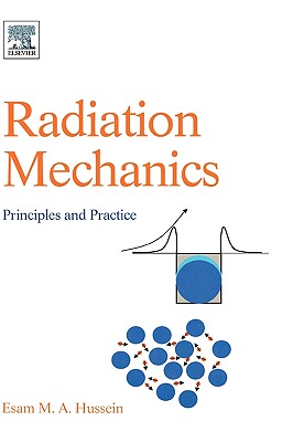 Radiation Mechanics: Principles and Practice By Esam M. a. Hussein Cover Image