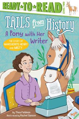 A Pony with Her Writer: The Story of Marguerite Henry and Misty (Ready-to-Read Level 2) (Tails from History) By Thea Feldman, Rachel Sanson (Illustrator) Cover Image