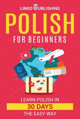 Polish for Beginners: Learn Polish in 30 Days the Easy Way Cover Image