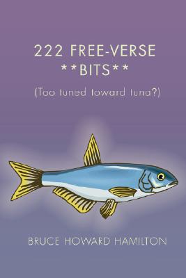 222 Free-Verse **Bits**: (Too Tuned Toward Tuna?) Cover Image