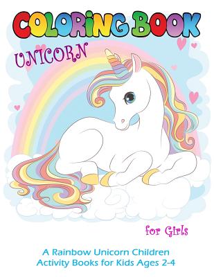 Unicorn Coloring Book for Girls: A Rainbow Unicorn Children Activity Books for Kids Ages 2-4 By Joni Fox Cover Image