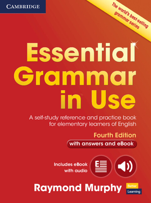 Essential Grammar in Use with Answers and Interactive eBook: A Self-Study Reference and Practice Book for Elementary Learners of English By Raymond Murphy Cover Image