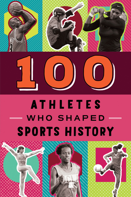 100 Athletes Who Shaped Sports History (100 Series) Cover Image